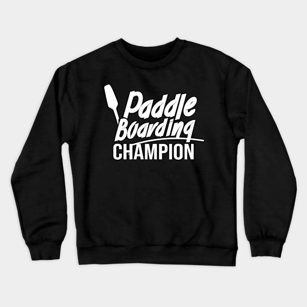 Paddleboard Paddleboarding Paddleboarder Paddle Stand Up Crewneck Sweatshirt by dr3shirts